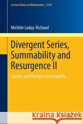 Divergent Series, Summability and Resurgence II: Simple and Multiple Summability Loday-Richaud, Michèle 9783319290744 Springer