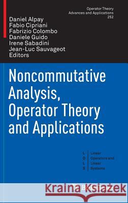 Noncommutative Analysis, Operator Theory and Applications Daniel Alpay Fabio Cipriani Fabrizio Colombo 9783319291147