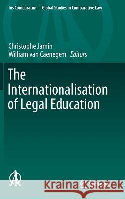 The Internationalisation of Legal Education Christophe Jamin William Va 9783319291239 Springer