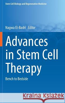 Advances in Stem Cell Therapy: Bench to Bedside El-Badri, Nagwa 9783319291475 Humana Press