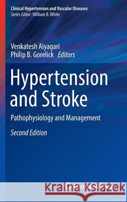 Hypertension and Stroke: Pathophysiology and Management Aiyagari, Venkatesh 9783319291505 Humana Press