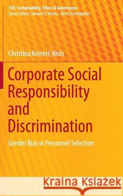 Corporate Social Responsibility and Discrimination: Gender Bias in Personnel Selection Keinert-Kisin, Christina 9783319291567 Springer