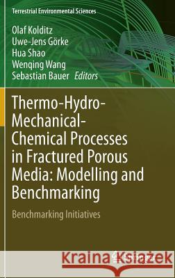 Thermo-Hydro-Mechanical-Chemical Processes in Fractured Porous Media: Modelling and Benchmarking: Benchmarking Initiatives Kolditz, Olaf 9783319292236 Springer
