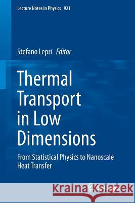 Thermal Transport in Low Dimensions: From Statistical Physics to Nanoscale Heat Transfer Lepri, Stefano 9783319292595