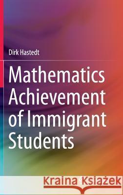 Mathematics Achievement of Immigrant Students Dirk Hastedt 9783319293103 Springer