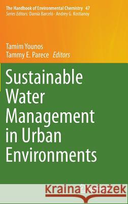 Sustainable Water Management in Urban Environments Tamim Younos Tammy Parece 9783319293356