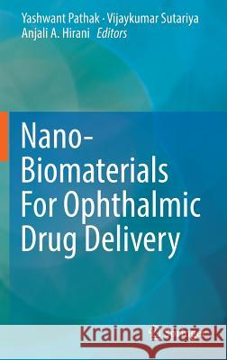 Nano-Biomaterials for Ophthalmic Drug Delivery Pathak, Yashwant 9783319293448