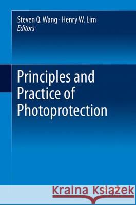 Principles and Practice of Photoprotection Steven Q. Wang Henry W. Lim 9783319293813 Adis