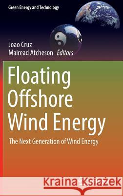 Floating Offshore Wind Energy: The Next Generation of Wind Energy Cruz, Joao 9783319293967 Springer