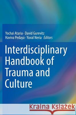 Interdisciplinary Handbook of Trauma and Culture Yochai Ataria David Gurevitz Haviva Pedaya 9783319294025 Springer
