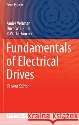 Fundamentals of Electrical Drives Andre Veltman Duco W. J. Pulle R. W. D 9783319294087 Springer