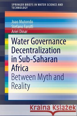 Water Governance Decentralization in Sub-Saharan Africa: Between Myth and Reality Mutondo, Joao 9783319294209 Springer