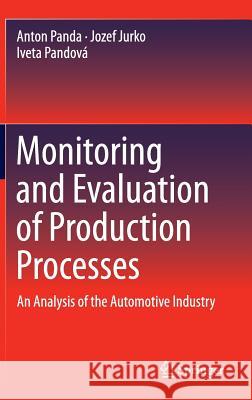 Monitoring and Evaluation of Production Processes: An Analysis of the Automotive Industry Panda, Anton 9783319294414 Springer