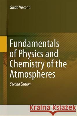 Fundamentals of Physics and Chemistry of the Atmosphere Visconti, Guido 9783319294476 Springer