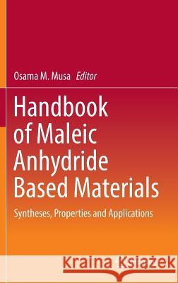 Handbook of Maleic Anhydride Based Materials: Syntheses, Properties and Applications Musa, Osama M. 9783319294537 Springer