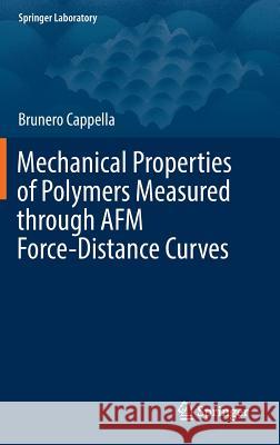 Mechanical Properties of Polymers Measured Through AFM Force-Distance Curves Cappella, Brunero 9783319294575 Springer