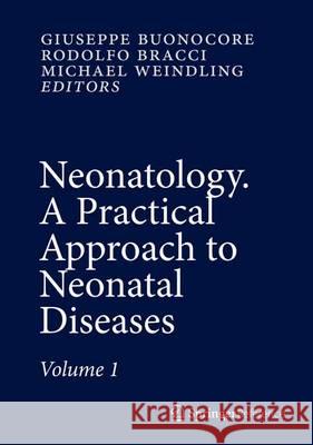 Neonatology: A Practical Approach to Neonatal Diseases Buonocore, Giuseppe 9783319294872