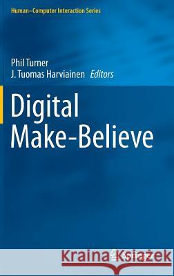 Digital Make-Believe Phil, Jr. Turner J. Tuomas Harviainen 9783319295510