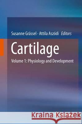 Cartilage: Volume 1: Physiology and Development Grässel, Susanne 9783319295664 Springer