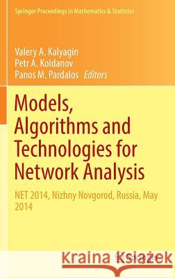 Models, Algorithms and Technologies for Network Analysis: Net 2014, Nizhny Novgorod, Russia, May 2014 Kalyagin, Valery A. 9783319296067