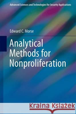 Analytical Methods for Nonproliferation Edward C. Morse 9783319297293