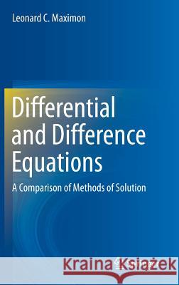 Differential and Difference Equations: A Comparison of Methods of Solution Maximon, Leonard C. 9783319297354 Springer