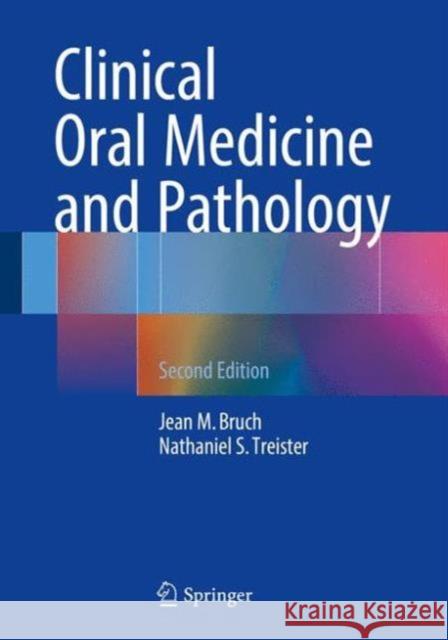 Clinical Oral Medicine and Pathology Jean M. Bruch Nathaniel S. Treister 9783319297651 Springer