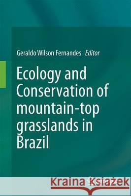 Ecology and Conservation of Mountaintop Grasslands in Brazil Fernandes, Geraldo Wilson 9783319298078