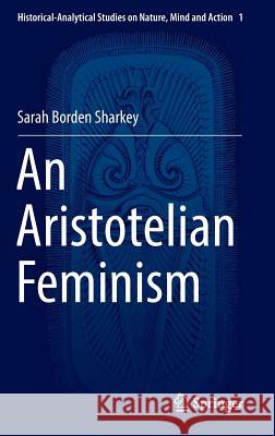 An Aristotelian Feminism Sarah Borde 9783319298467 Springer