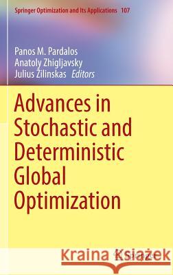 Advances in Stochastic and Deterministic Global Optimization Panos M. Pardalos Anatoly Zhigljavsky Julius Ilinskas 9783319299730 Springer