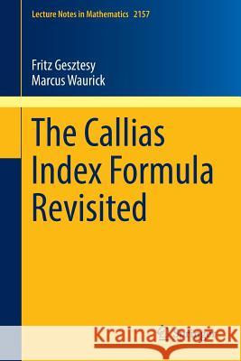 The Callias Index Formula Revisited Fritz Gesztesy Marcus Waurick 9783319299761 Springer