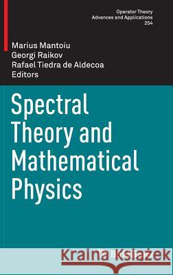 Spectral Theory and Mathematical Physics Marius Mantoiu Georgi Raikov Rafael Tiedr 9783319299907 Birkhauser
