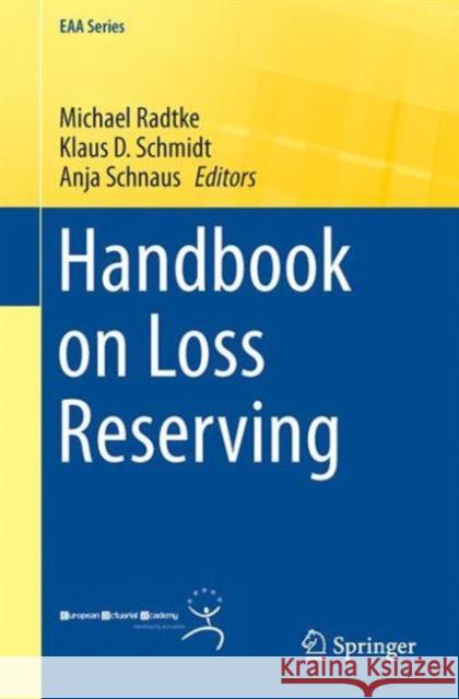 Handbook on Loss Reserving Michael Radtke Klaus D. Schmidt Anja Schnaus 9783319300542 Springer
