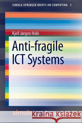 Anti-Fragile ICT Systems Hole, Kjell Jørgen 9783319300689 Springer