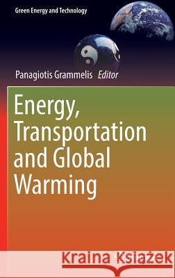 Energy, Transportation and Global Warming Panagiotis Grammelis 9783319301266 Springer