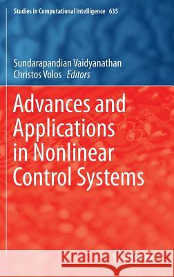 Advances and Applications in Nonlinear Control Systems Sundarapandian Vaidyanathan Christos Volos 9783319301679 Springer