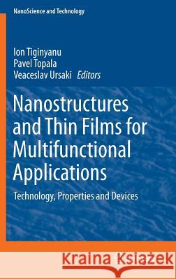 Nanostructures and Thin Films for Multifunctional Applications: Technology, Properties and Devices Tiginyanu, Ion 9783319301976