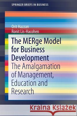 The Merge Model for Business Development: The Amalgamation of Management, Education and Research Hazzan, Orit 9783319302249 Springer