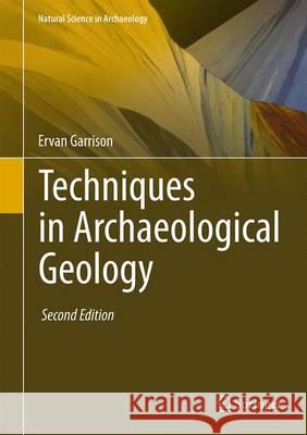 Techniques in Archaeological Geology Ervan Garrison 9783319302300 Springer