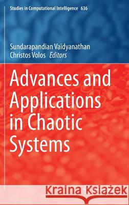 Advances and Applications in Chaotic Systems Sundarapandian Vaidyanathan Christos Volos 9783319302782 Springer