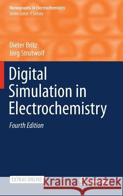 Digital Simulation in Electrochemistry Dieter Britz Jorg Strutwolf 9783319302904 Springer