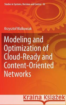 Modeling and Optimization of Cloud-Ready and Content-Oriented Networks Krzysztof Walkowiak 9783319303086 Springer