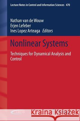 Nonlinear Systems: Techniques for Dynamical Analysis and Control Van De Wouw, Nathan 9783319303567