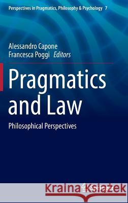 Pragmatics and Law: Philosophical Perspectives Capone, Alessandro 9783319303833