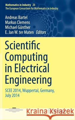 Scientific Computing in Electrical Engineering: Scee 2014, Wuppertal, Germany, July 2014 Bartel, Andreas 9783319303987 Springer