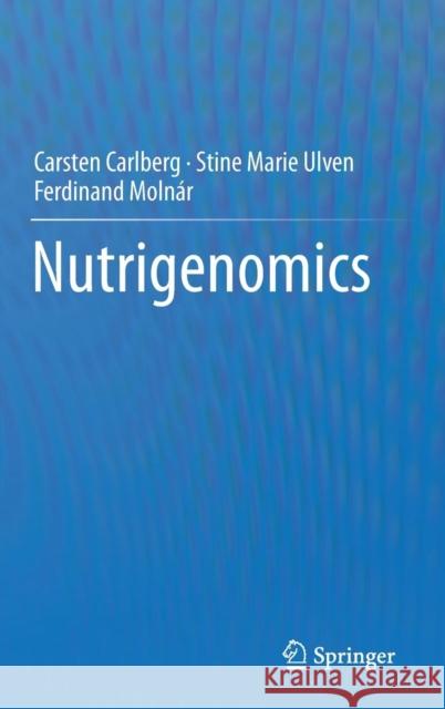 Nutrigenomics Carsten Carlberg Stine Marie Ulven Ferdinand Molnar 9783319304137 Springer