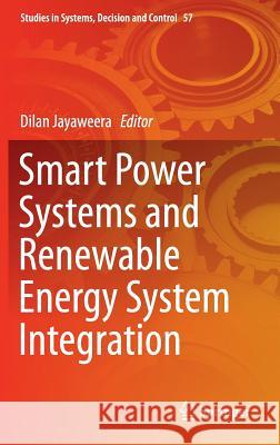 Smart Power Systems and Renewable Energy System Integration Dilan Jayaweera 9783319304250 Springer