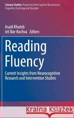 Reading Fluency: Current Insights from Neurocognitive Research and Intervention Studies Khateb, Asaid 9783319304762 Springer