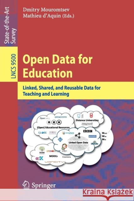 Open Data for Education: Linked, Shared, and Reusable Data for Teaching and Learning Mouromtsev, Dmitry 9783319304922 Springer