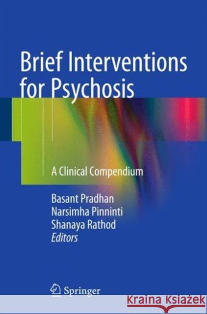 Brief Interventions for Psychosis: A Clinical Compendium Pradhan, Basant 9783319305196